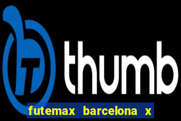 futemax barcelona x real madrid